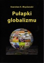 Pułapki globalizmu - prof. zw. dr hab. inż. Stanisław K. Wiąckowski